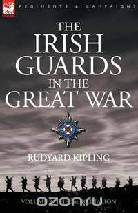 The Irish Guards in the Great War - volume 2 - The Second Battalion