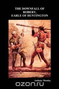 Downfall of Robert Earl of Huntingdon