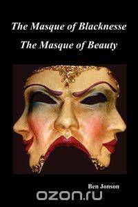 Masque of Blacknesse. Masque of Beauty.
