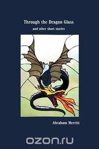 Through the Dragon Glass and Other Stories