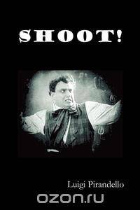 Shoot! (Si Gara), (the Notebooks of Serafino Gubbio, Cinematograph Operator)