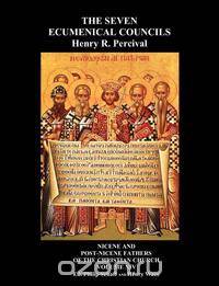 The Seven Ecumenical Councils Of The Undivided Church