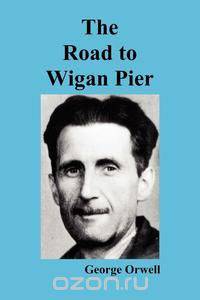 The Road to Wigan Pier