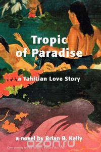 Tropic of Paradise, a Tahitian Love Story
