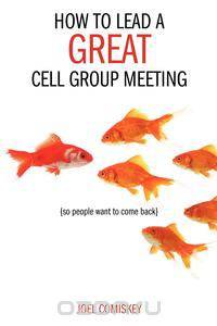 How to Lead a GREAT Cell Group Meeting