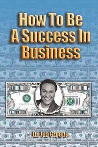 How to Be A Success In Business (Lib)