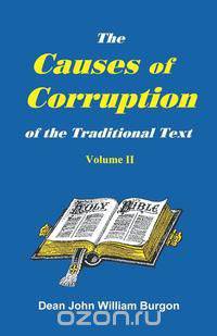 The Cause of Corruption of the Traditional Text, Vol. II