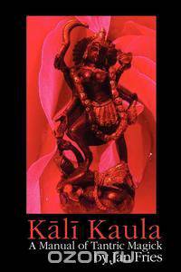 Kali Kaula - A Manual of Tantric Magick