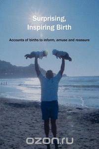 Surprising, Inspiring Birth!
