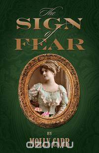 The Sign of Fear - The Adventures of Mrs.Watson with a Supporting Cast Including Sherlock Holmes, Dr.Watson and Moriarty