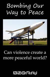 Bombing Our Way to Peace