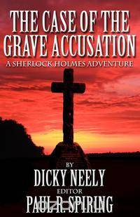 The Case of the Grave Accusation - A Sherlock Holmes Mystery