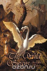 The Wild Swans and Other Tales