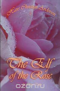The Elf of the Rose & Other Tales