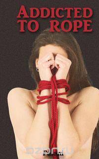 Addicted to Rope
