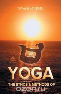 The Ethos and Methods of Yoga