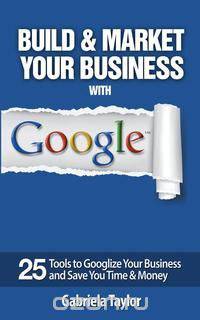 Build & Market Your Business with Google