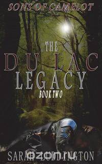 The Du Lac Legacy - Sons of Camelot Book 2