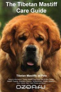 The Tibetan Mastiff Care Guide. Tibetan Mastiff as Pets Facts & Information