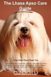 Lhasa Apso Care Guide. Lhasa Apso Dog & Puppy Care Facts & Information