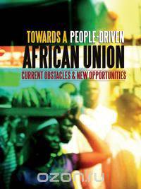 Towards a People-Driven African Union. Current Obstacles and New Opportunities