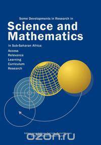 Some Developments in Research in Science and Mathematics in Sub-Saharan Africa