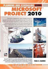 Planning and Scheduling Using Microsoft (R) Project 2010