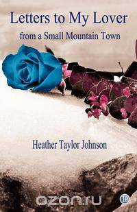 Letters to My Lover from a Small Mountain Town