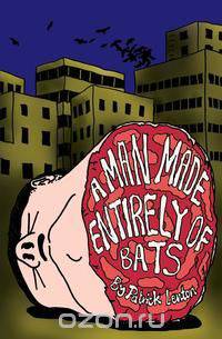 A Man Made Entirely of Bats