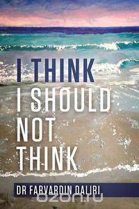 I Think I Should Not Think