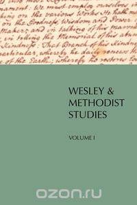 Wesley and Methodist Studies, Volume 1