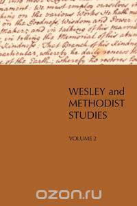 Wesley and Methodist Studies, Volume 2