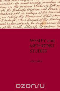 Wesley and Methodist Studies, Volume 4