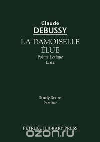 La Damoiselle Elue, L. 62 - Study score