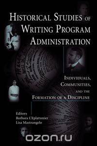 Historical Studies of Writing Program Administration