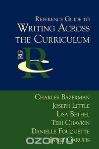 Reference Guide to Writing Across the Curriculum
