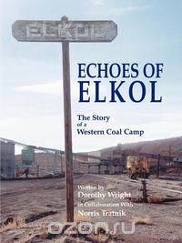 Echoes of Elkol, the Story of a Western Coal Camp