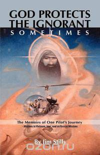 God Protects the Ignorant. Sometimes (The Memoirs of One Pilot