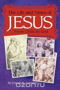 The Life and Times of Jesus
