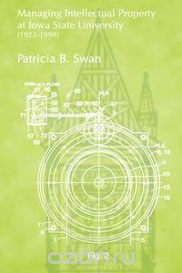 Managing Intellectualy Property at Iowa State University - 1923-1998
