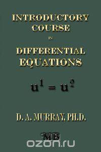 Introductory Course In Differential Equations - For Students In Classical And Engineering Colleges