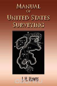 Manual Of United States Surveying - System Of Rectangular Surveying