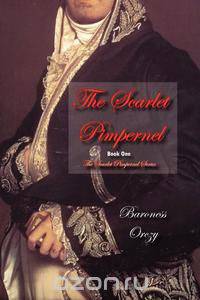 The Scarlet Pimpernel (Book 1 of The Scarlet Pimpernel Series)