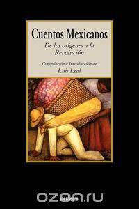 Cuentos Mexicanos - de Los Origenes a la Revolucion