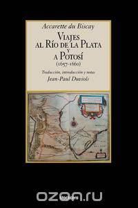 Viajes Al Rio de La Plata y a Potosi (1657-1660)