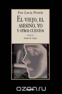 El Viejo, El Asesino, Yo, y Otros Cuentos