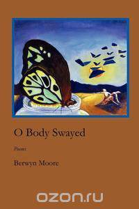 O Body Swayed