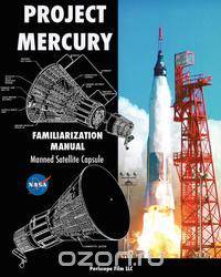 Project Mercury Familiarization Manual Manned Satellite Capsule