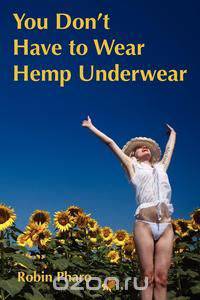 You Dont Have To Wear Hemp Underwear