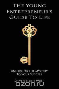 The Young Entrepreneurs Guide to Life